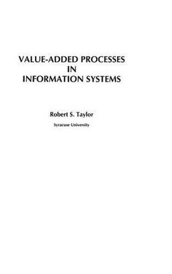Value-Added Processes in Information Systems by R.S. Taylor (English) Hardcover 