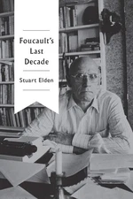 Foucault's Last Decade by Elden