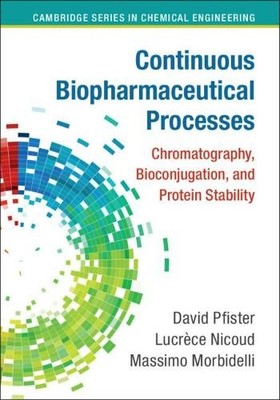Continuous Biopharmaceutical Processes by David Pfister, Lucr... - 9781108420228