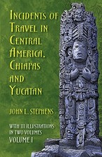 INCIDENTS OF TRAVEL IN CENTRAL AMERICA, CHIAPAS, AND By John L. Stephens *Mint*