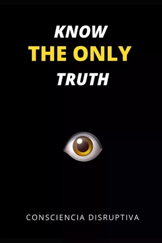 Know the Only Truth by Consciencia Disruptiva Paperback New book free shipping - 第 1/3 張圖片