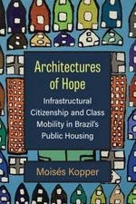 Architectures of Hope: Infrastructural Citizenship and Class Mobility in Brazil