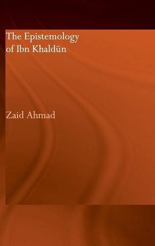 The Epistemology of Ibn Khaldun (Culture and Ci, Ahmad Hardcover..
