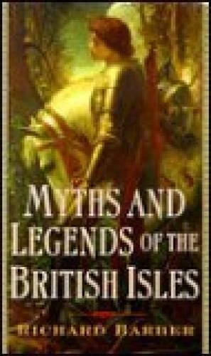 Myths And Legends Of The British Isles - Hardcover By Richard Barber - GOOD