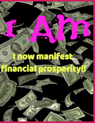 I AM: I now manifest financial prosperity