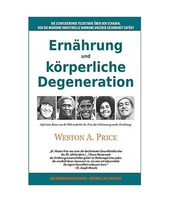 Ernährung und körperliche Degeneration: Die schockierende Feldstudie über den