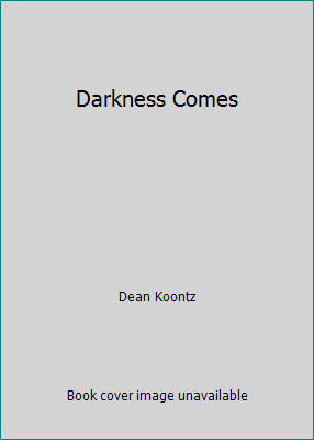 Darkness Comes by Dean Koontz