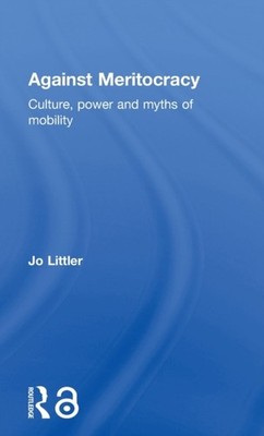 Littler - Against Meritocracy  Culture power and myths of mobility -  - X555z