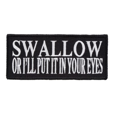 Swallow Or I'll Put It In Your Eyes Patch, Dirty Sayings Patches