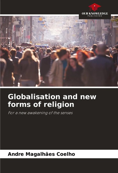 Globalisation And New Forms Of Religion For A New Awakening Of The Senses Coelho-image