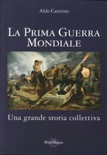La Prima Guerra Mondiale. Una Grande Storia Colletiva - [Il Portolano]