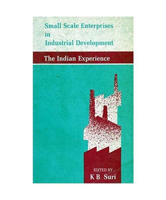 Small Scale Enterprises in Industrial Development: The Indian Experience