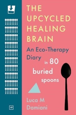 The Upcycled Healing Brain by Luca M Damiani (Paperback Book)