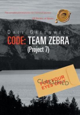 Code Team Zebra : Project 7, Hardcover by Greenwell, Dale, Brand New, Free sh...