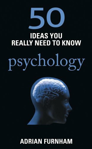 50 Ideas You Really Need to Know: Psychology By Adrian Furnham