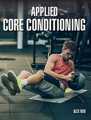 APPLIED CORE CONDITIONING By Alex Reid **BRAND NEW**