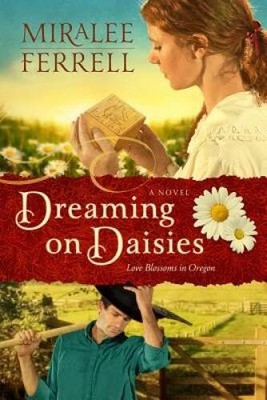 Dreaming on Daisies: A Novel (Love Blossoms in Oregon Series) - Paperback - GOOD