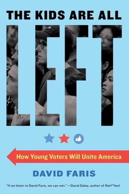 The Kids Are All Left | How Young Voters Will Unite America | David Faris | Buch