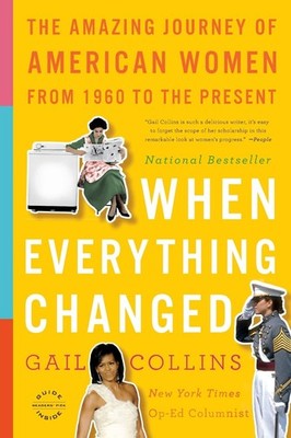 When Everything Changed: The Amazing Journey of American Women from 1960 to ...
