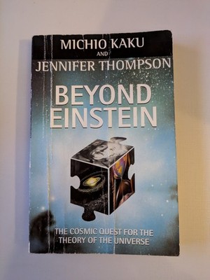 Beyond Einstein The Cosmic Quest For The Theory Of The Universe By Michio Kaku