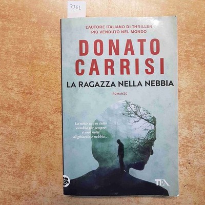 LA RAGAZZA NELLA NEBBIA - DONATO CARRISI TEA 2021 ROMANZO THRILLER BESTSELLER