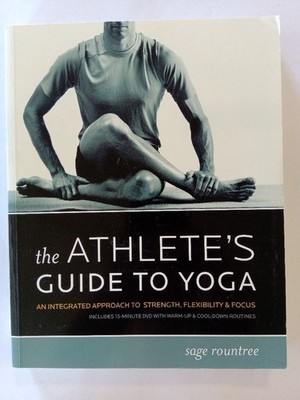 Athlete's Guide to Yoga: An Integrated Approach to Strength, Flexibility, & Focu