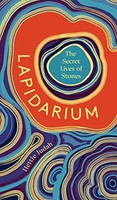 Hettie Judah - Lapidarium The Secret Lives Of Stones - Hardback - G245Z