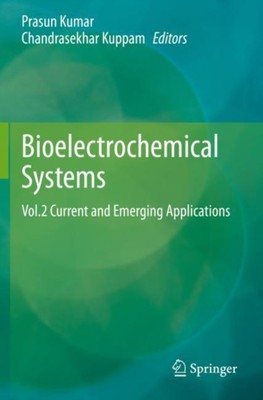 Kumar - Bioelectrochemical Systems   Vol.2 Current and Emerging Applic - X555z