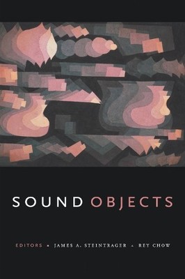 Sound Objects by James A. Steintrager, Rey Chow - 9781478001454