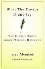 What the Doctor Didn't Say: The Hidden Truth about Medical Research by Menikoff