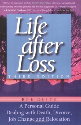 Life After Loss: Personal Guide Dealing with Death, Divorce, Jo 