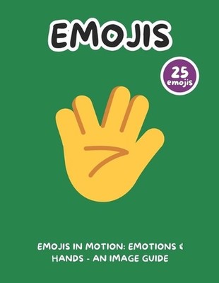 Emojis in Motion: Emotions & Hands - An Image Guide by Simple Writings Paperback