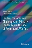 Leaders For Tomorrow: Challenges For Military Leadership In The Age Of Asymmetri