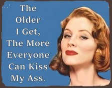 The Older I Get The More Everyone Can Kiss My A** Refrigerator MAGNET