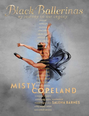 Black Ballerinas: My Journey to Our Legacy -- Misty Copeland - Hardcover