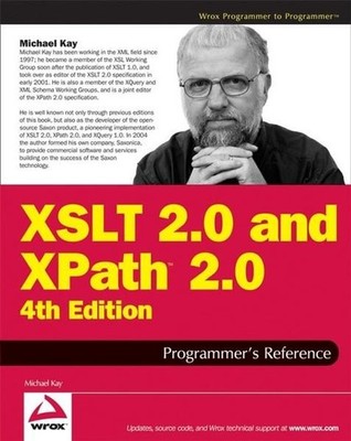 XSLT 2.0 and XPath 2.0 Programmer's Reference (Programmer to Programmer). Kay, M