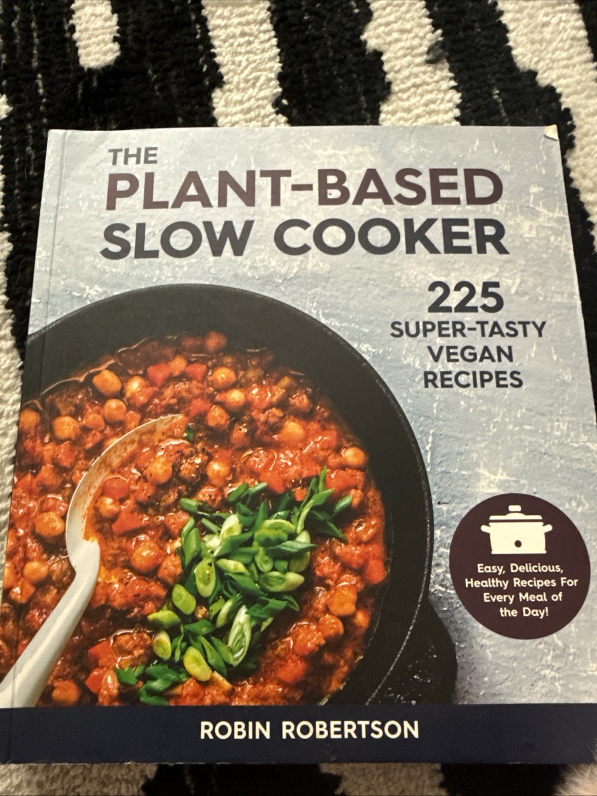 Plant-Based Slow Cooker : 225 Super-Tasty Vegan Recipes 