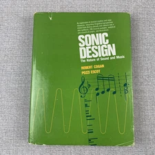Sonic Design the Nature of Sound and Music by Cogan and Escot, 1976 HC w/ DJ 1ST