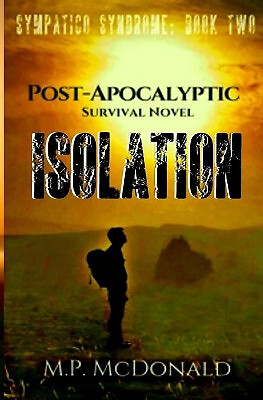 Isolation: A Pandemic Survival Novel By M P McDonald - New Copy - 9781546621621