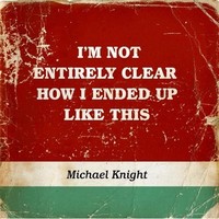 Michael Knight - I'm Not Entirely Clear How I Ended Up Like This - Cd - F6999Z