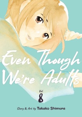 EVEN THOUGH WERE ADULTS VOL 8 by SHIMURA, TAKAKO Paperback Self Help Business