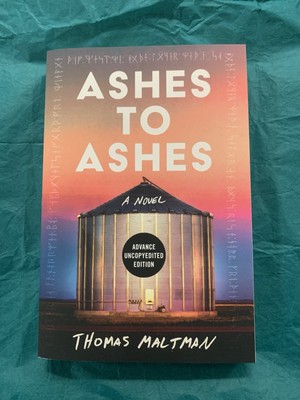 Ashes to Ashes: A Novel by Thomas Maltman (softcover)