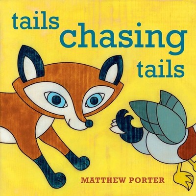 Tails Chasing Tails - board book Porter, Matthew