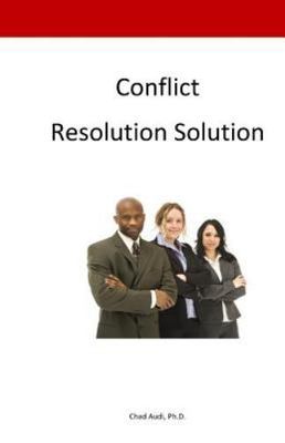 Conflict Resultion Solution : How to Deal With Conflict, Paperback by Audi, C...