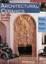 ARCHITECTURAL CERAMICS FOR THE STUDIO POTTER: DESIGNING * By Peter King