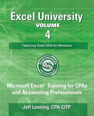 Excel University - Volume 4 - Featuring Excel 2013 for Windows: Microsoft