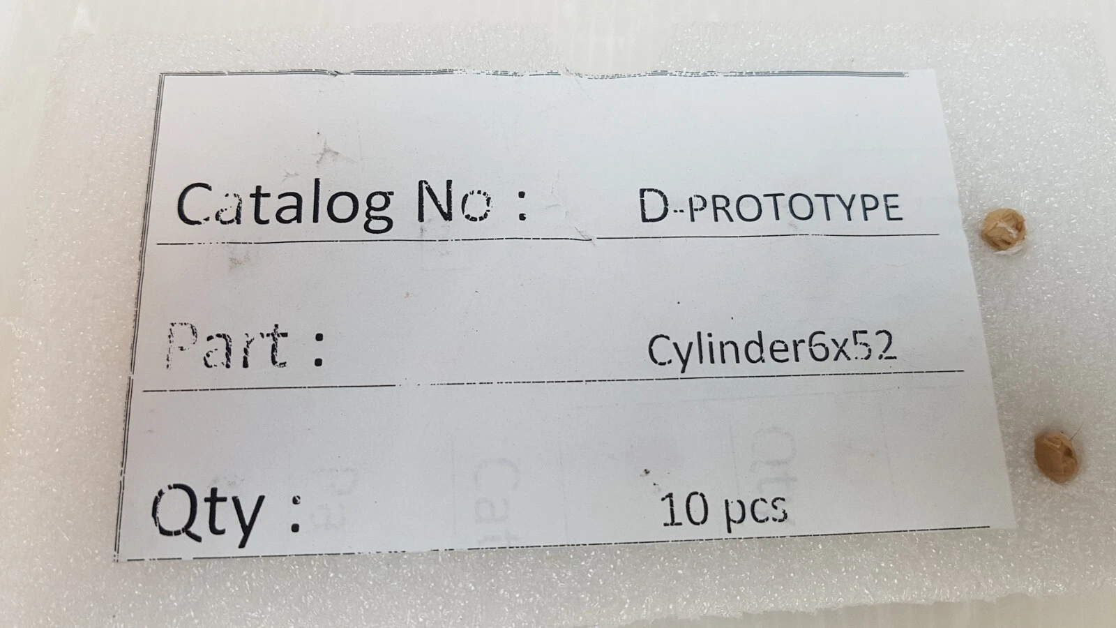 Supplier label: Catalog No D-PROTOTYPE, Part Cylinder6x52, Qty 10 pcs