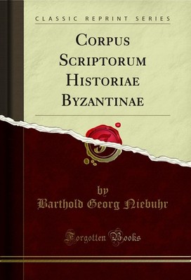 Corpus Scriptorum Historiae Byzantinae (Classic Reprint)