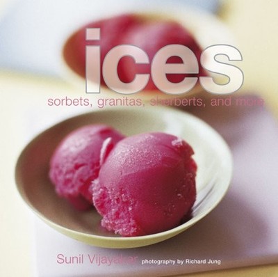 Ices: Sorbets, Granitas, Sherbets, ..., Vijayackar, Sun
