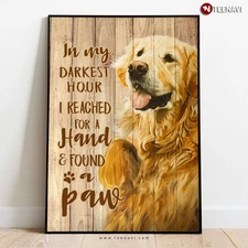 Cute Golden Retriever In My Darkest Hour I Reached For A Hand And Found A Paw...